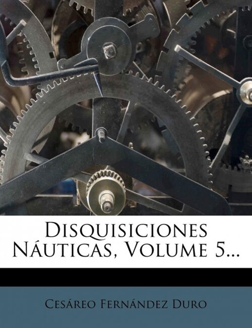 Disquisiciones N?ticas, Volume 5... (Paperback)