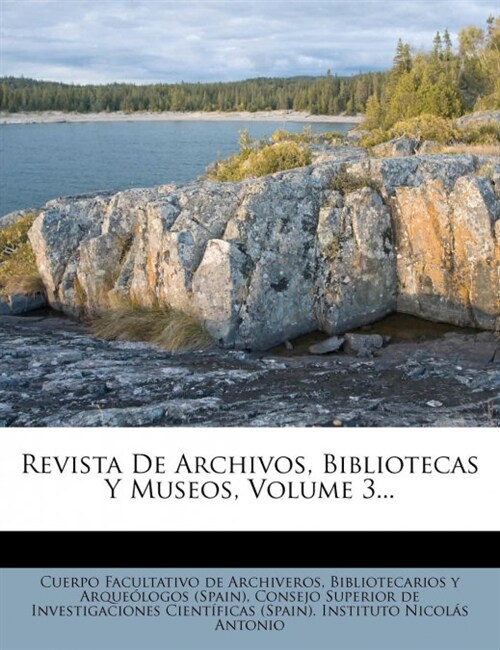 Revista De Archivos, Bibliotecas Y Museos, Volume 3... (Paperback)