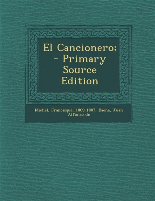 El Cancionero; (Paperback, Primary Source)