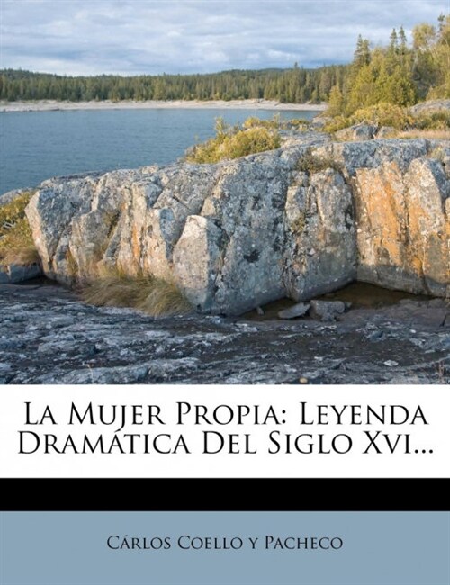 La Mujer Propia: Leyenda Dram?ica Del Siglo Xvi... (Paperback)