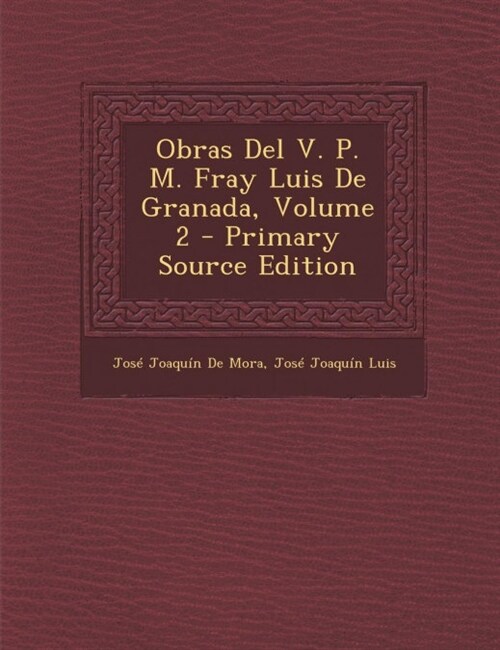 Obras del V. P. M. Fray Luis de Granada, Volume 2 (Paperback, Primary Source)