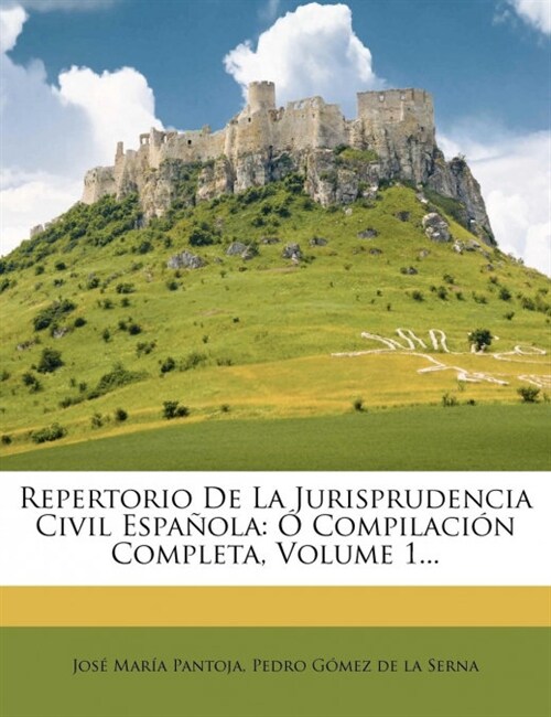 Repertorio De La Jurisprudencia Civil Espa?la: ?Compilaci? Completa, Volume 1... (Paperback)