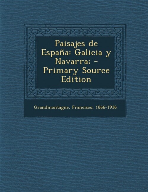 Paisajes de Espa?: Galicia y Navarra; (Paperback)