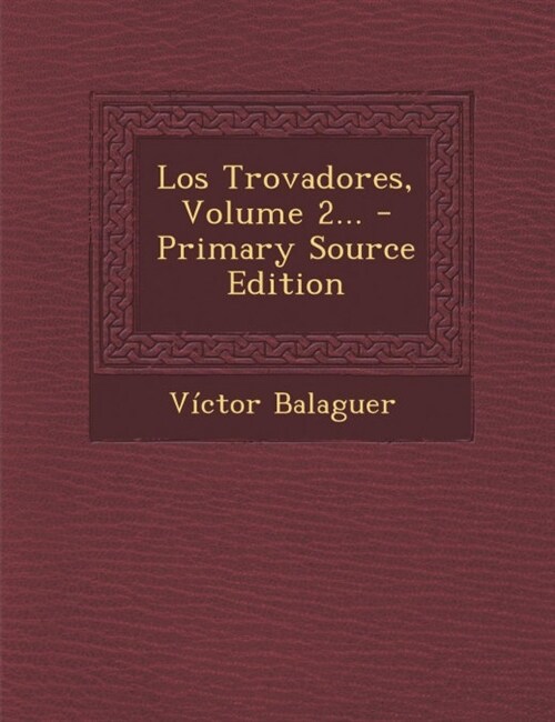 Los Trovadores, Volume 2... - Primary Source Edition (Paperback)