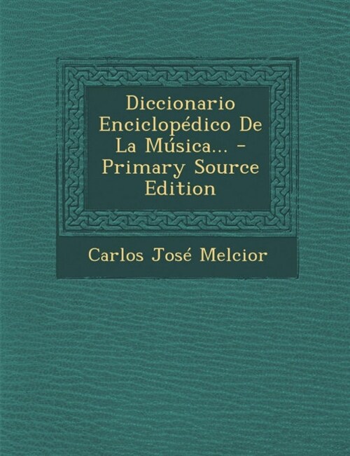 Diccionario Enciclopedico de La Musica... - Primary Source Edition (Paperback)