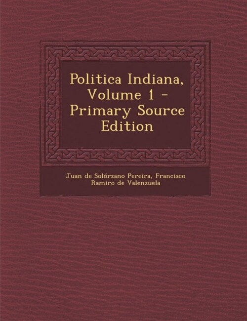 Politica Indiana, Volume 1 - Primary Source Edition (Paperback)