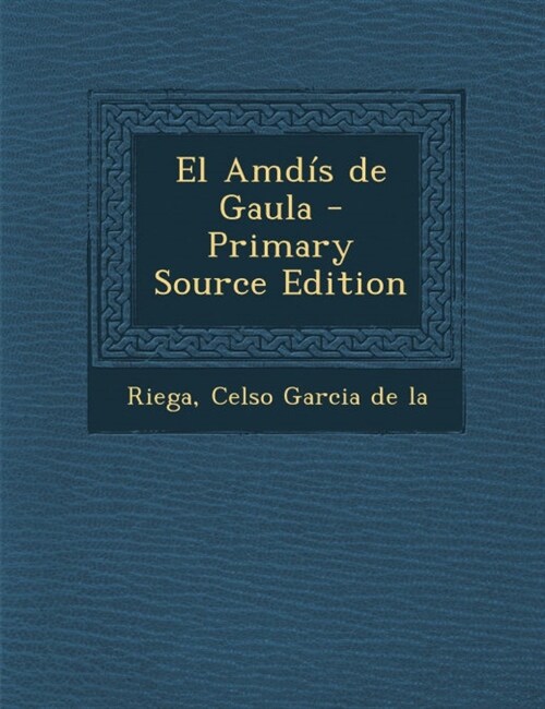 El Amdis de Gaula (Paperback, Primary Source)