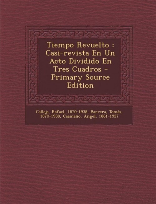 Tiempo Revuelto: Casi-revista En Un Acto Dividido En Tres Cuadros - Primary Source Edition (Paperback)