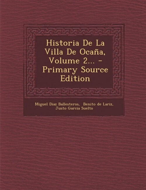 Historia De La Villa De Oca?, Volume 2... (Paperback)