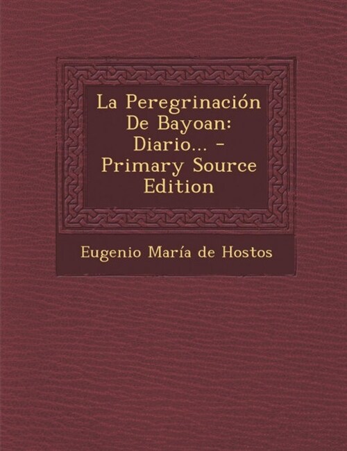 La Peregrinaci? De Bayoan: Diario... (Paperback)