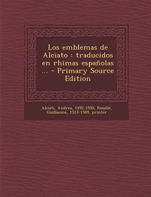 Los Emblemas de Alciato: Traducidos En Rhimas Espanolas ... - Primary Source Edition (Paperback)