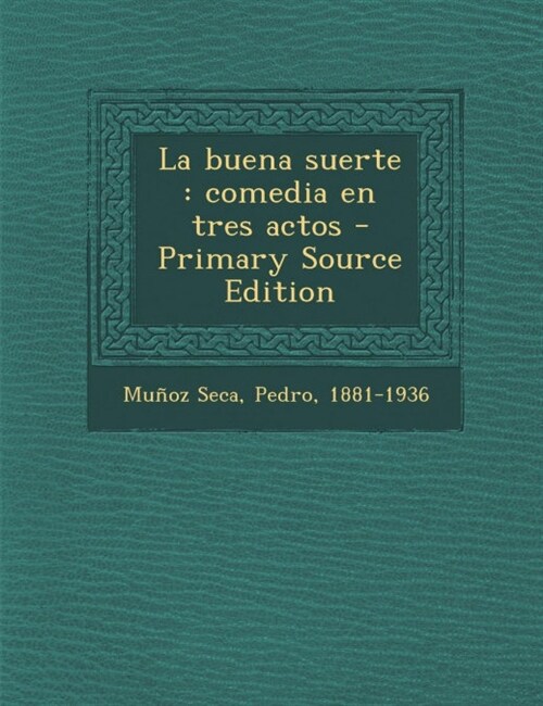 La buena suerte: comedia en tres actos - Primary Source Edition (Paperback)