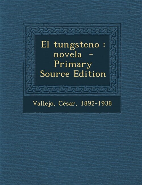 El tungsteno: novela (Paperback)