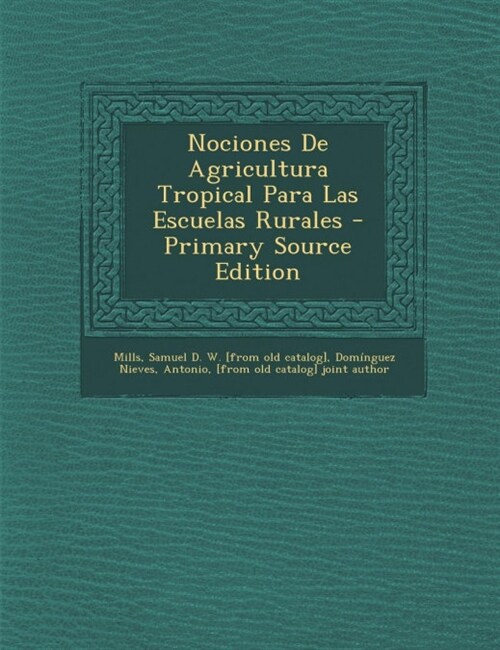 Nociones De Agricultura Tropical Para Las Escuelas Rurales - Primary Source Edition (Paperback)
