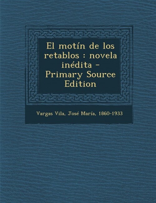 El mot? de los retablos: novela in?ita (Paperback)