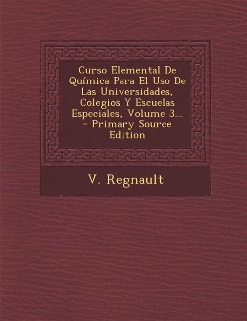 CURSO ELEMENTAL DE QUIMICA PARA EL USO DE LAS UNIVERSIDADES, (Paperback)