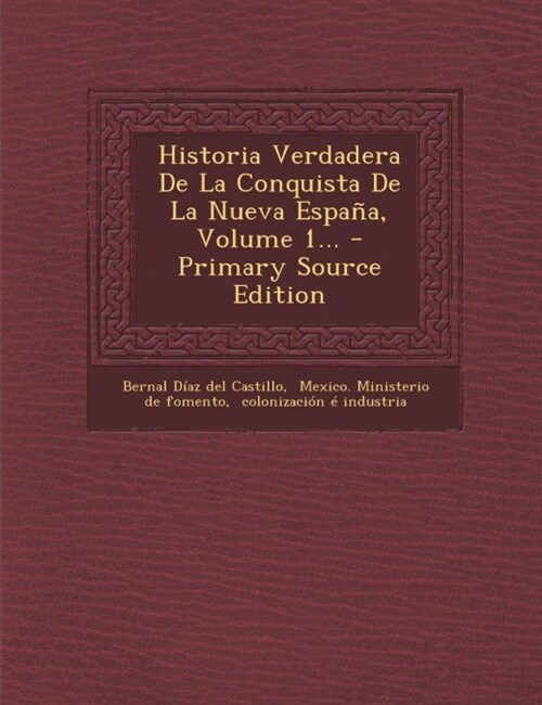 Historia Verdadera De La Conquista De La Nueva Espa?, Volume 1... - Primary Source Edition (Paperback)