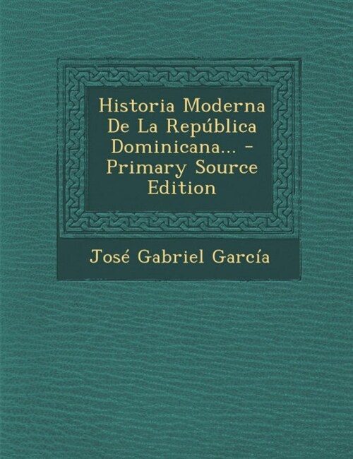 Historia Moderna De La Rep?lica Dominicana... (Paperback)