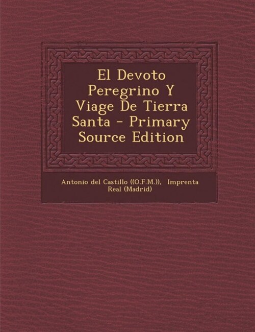 El Devoto Peregrino Y Viage De Tierra Santa - Primary Source Edition (Paperback)