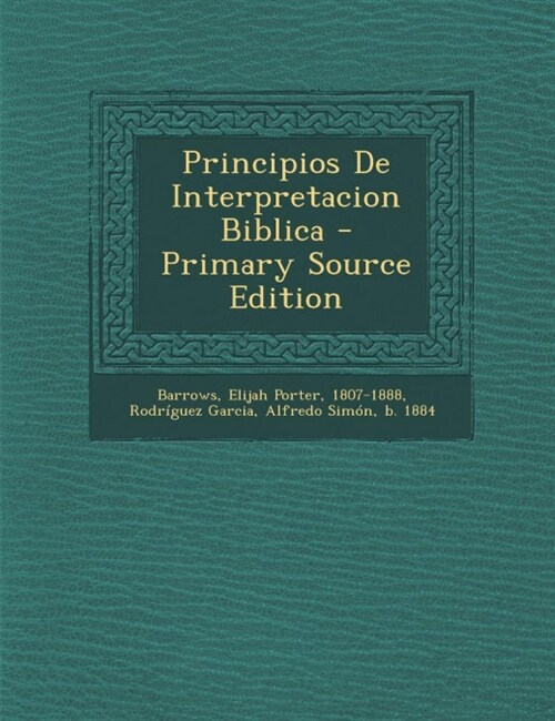 Principios De Interpretacion Biblica - Primary Source Edition (Paperback)