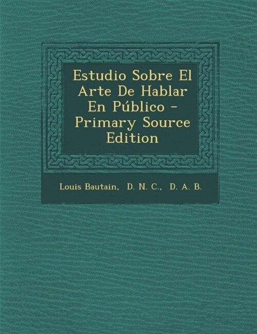 Estudio Sobre El Arte de Hablar En Publico - Primary Source Edition (Paperback)