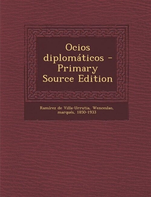 Ocios diplom?icos - Primary Source Edition (Paperback)