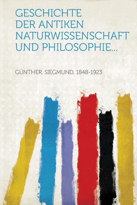 GESCHICHTE DER ANTIKEN NATURWISSENSCHAFT UND PHILOSOPHIE... (Book)