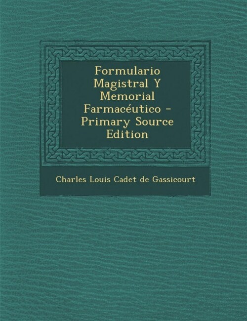 Formulario Magistral Y Memorial Farmac?tico (Paperback, Primary Source)