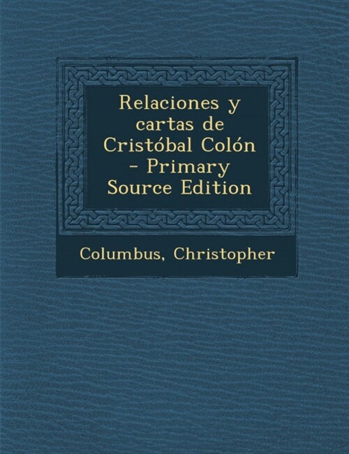 Relaciones y cartas de Crist?al Col? (Paperback)