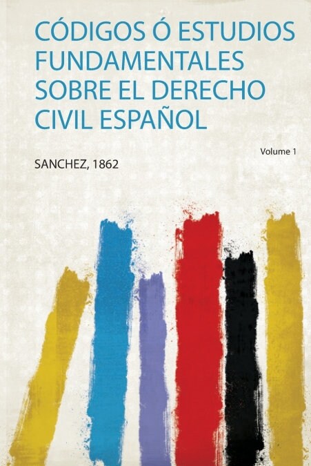 CODIGOS O ESTUDIOS FUNDAMENTALES SOBRE EL DERECHO CIVIL ESPA (Book)