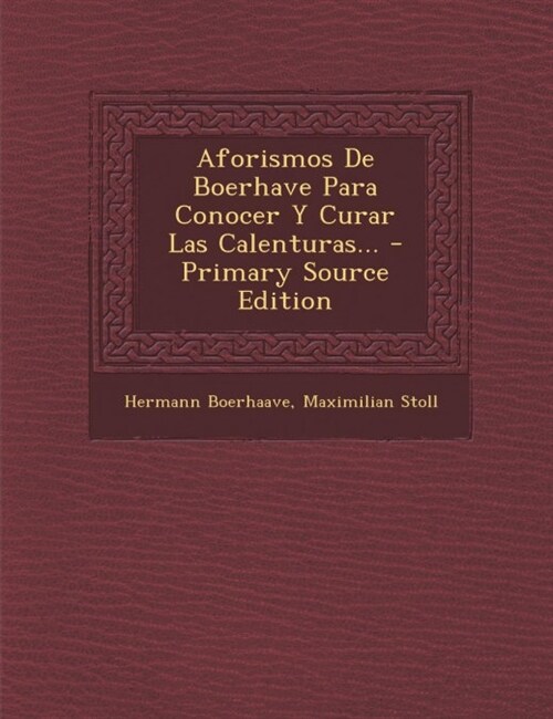 Aforismos De Boerhave Para Conocer Y Curar Las Calenturas... - Primary Source Edition (Paperback)