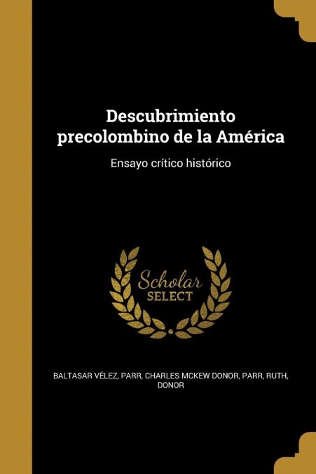 Descubrimiento precolombino de la Am?ica: Ensayo cr?ico hist?ico (Paperback)