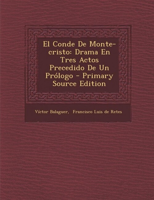 El Conde De Monte-cristo: Drama En Tres Actos Precedido De Un Pr?ogo - Primary Source Edition (Paperback)