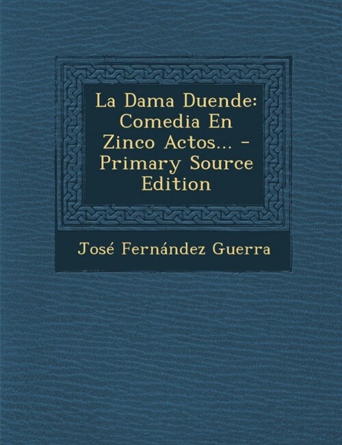 La Dama Duende: Comedia En Zinco Actos... - Primary Source Edition (Paperback)