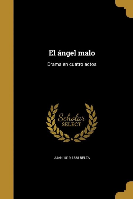 El ?gel malo: Drama en cuatro actos (Paperback)