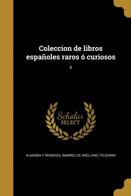 Coleccion de libros espa?les raros ?curiosos; 6 (Paperback)