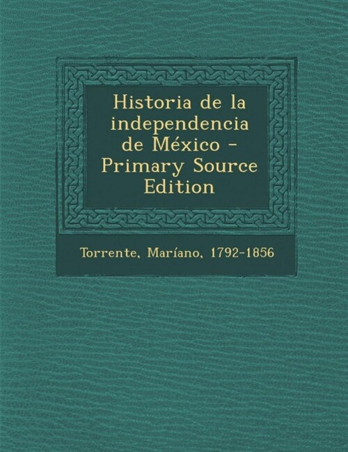 Historia de La Independencia de Mexico - Primary Source Edition (Paperback)