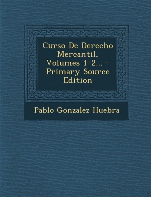 Curso De Derecho Mercantil, Volumes 1-2... - Primary Source Edition (Paperback)