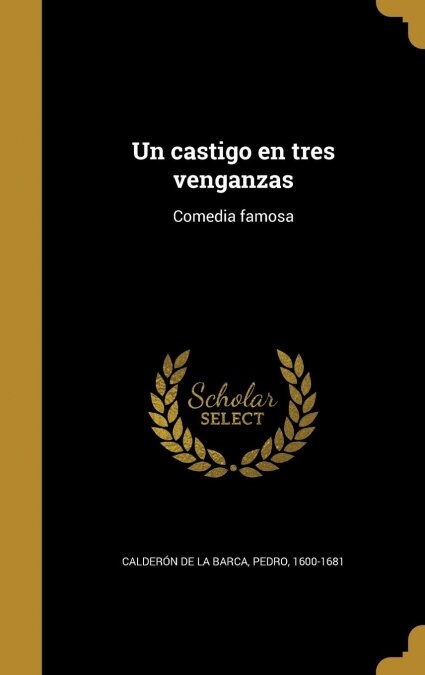 Un castigo en tres venganzas: Comedia famosa (Hardcover)