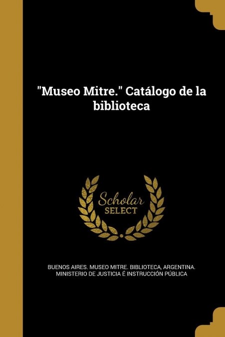 Museo Mitre. Cat?ogo de la biblioteca (Paperback)