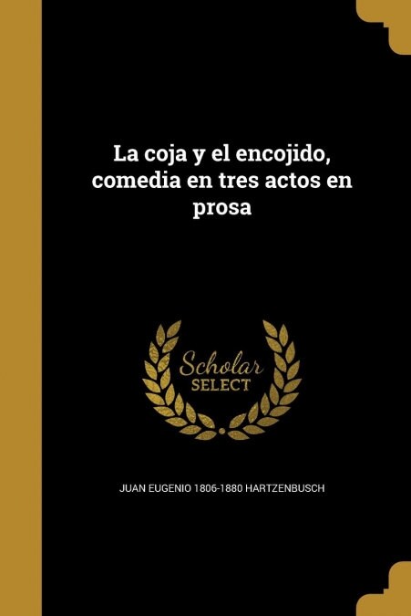 La coja y el encojido, comedia en tres actos en prosa (Paperback)