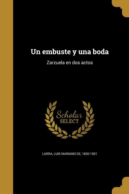 Un embuste y una boda: Zarzuela en dos actos (Paperback)