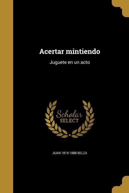 Acertar mintiendo: Juguete en un acto (Paperback)