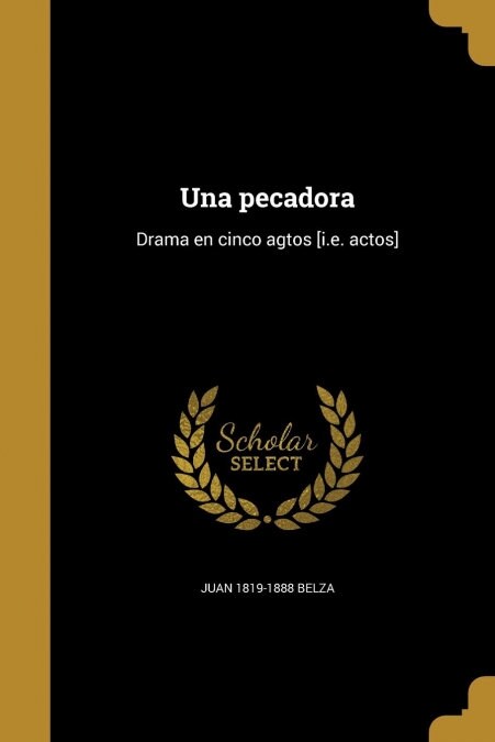 Una pecadora: Drama en cinco agtos [i.e. actos] (Paperback)