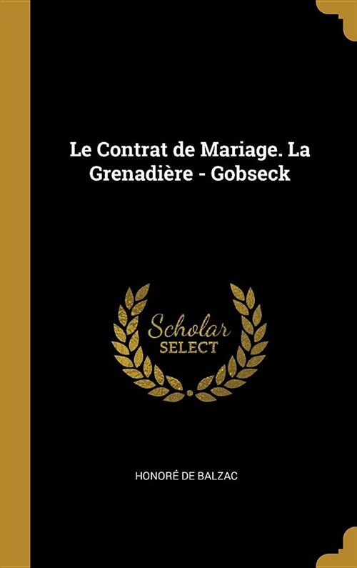 Le Contrat de Mariage. La Grenadi?e - Gobseck (Hardcover)