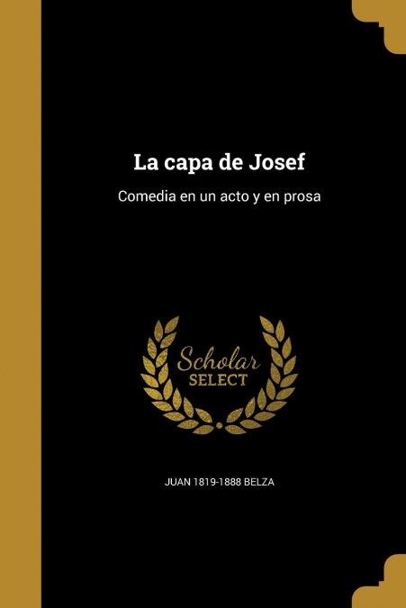 La capa de Josef: Comedia en un acto y en prosa (Paperback)