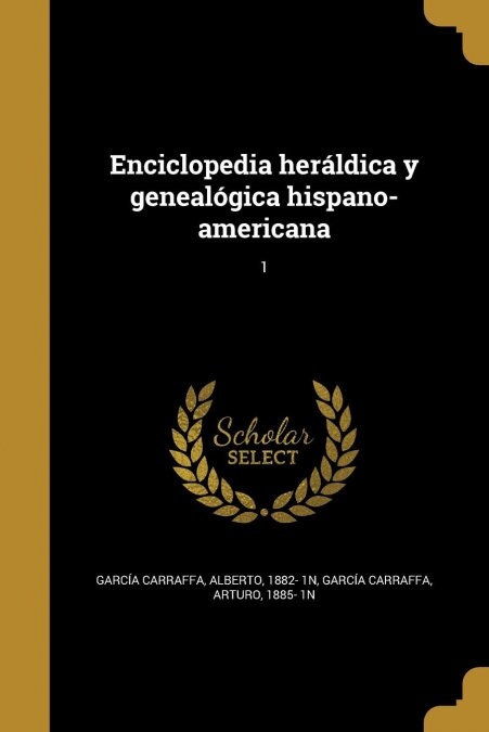 Enciclopedia her?dica y geneal?ica hispano-americana; 1 (Paperback)