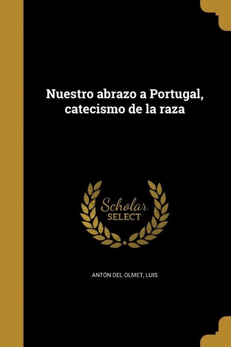 Nuestro abrazo a Portugal, catecismo de la raza (Paperback)