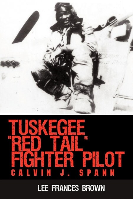 Tuskegee Red Tail Fighter Pilot: Calvin J. Spann (Paperback)