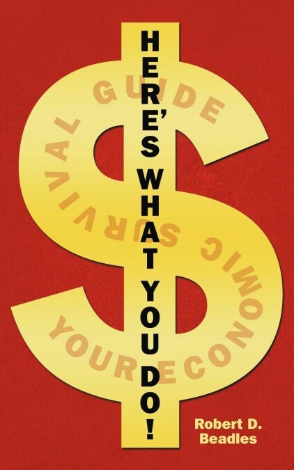 Heres What You Do!: Your Economic Survival Guide (Paperback)